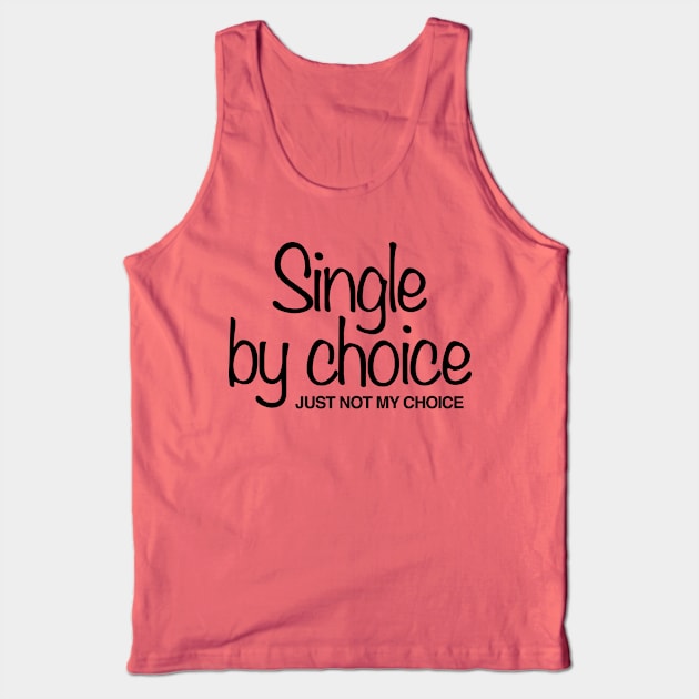 Single by Choice Tank Top by WhyStillSingle